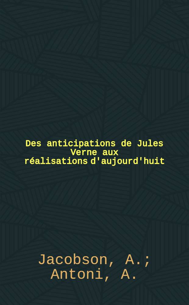 Des anticipations de Jules Verne aux réalisations d'aujourd'huit