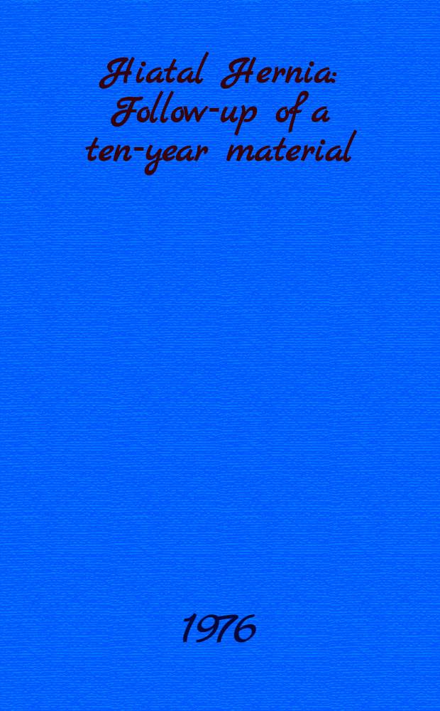 Hiatal Hernia : Follow-up of a ten-year material