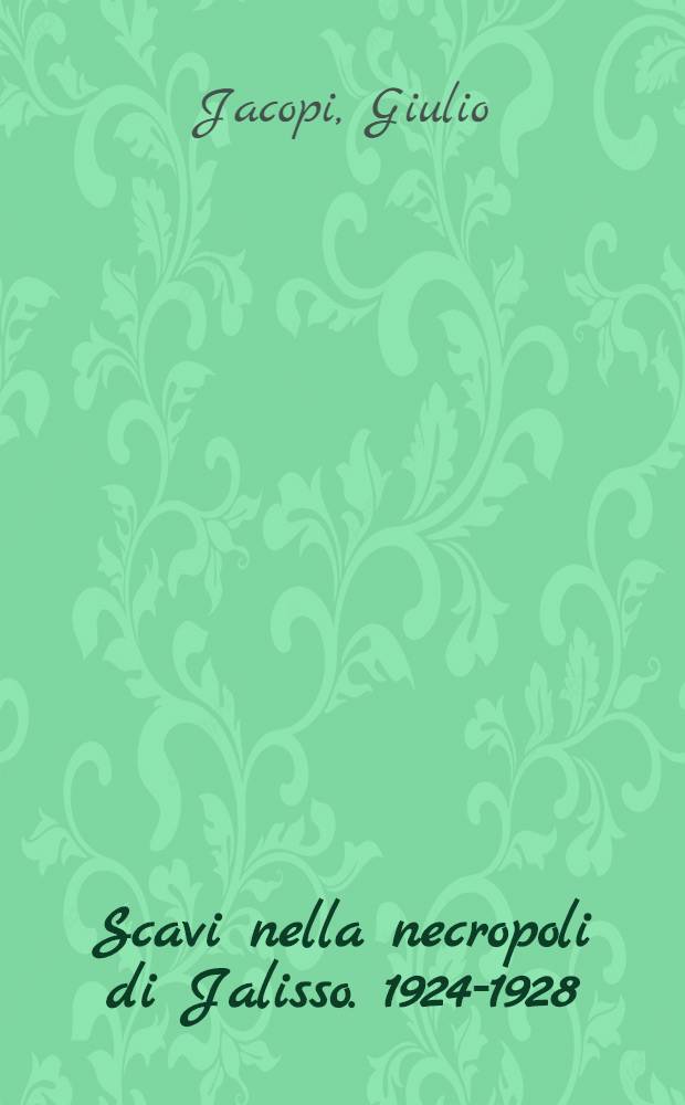 Scavi nella necropoli di Jalisso. 1924-1928