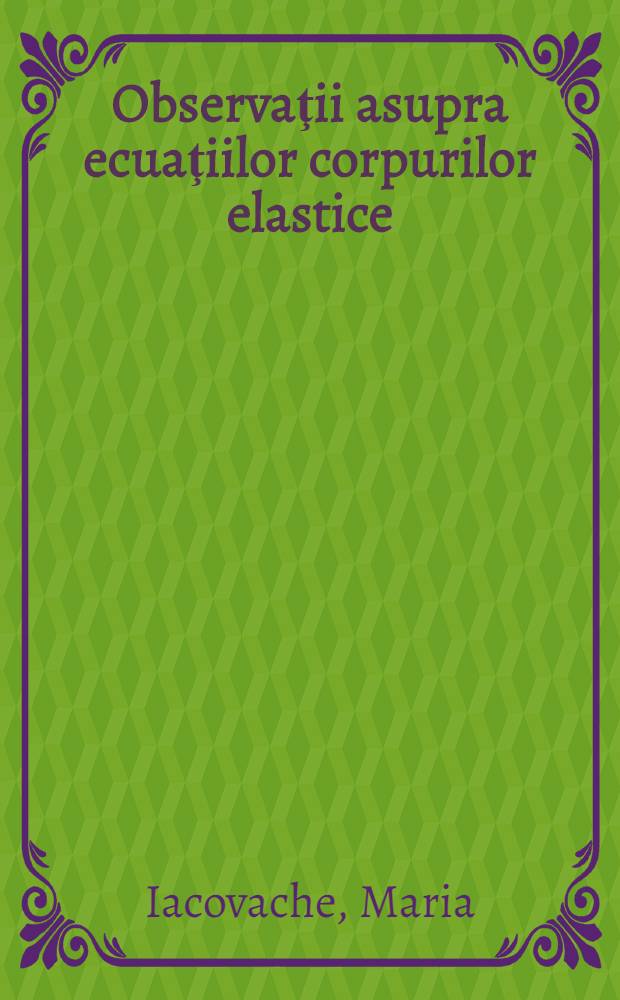 Observaţii asupra ecuaţiilor corpurilor elastice