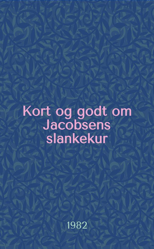 Kort og godt om Jacobsens slankekur
