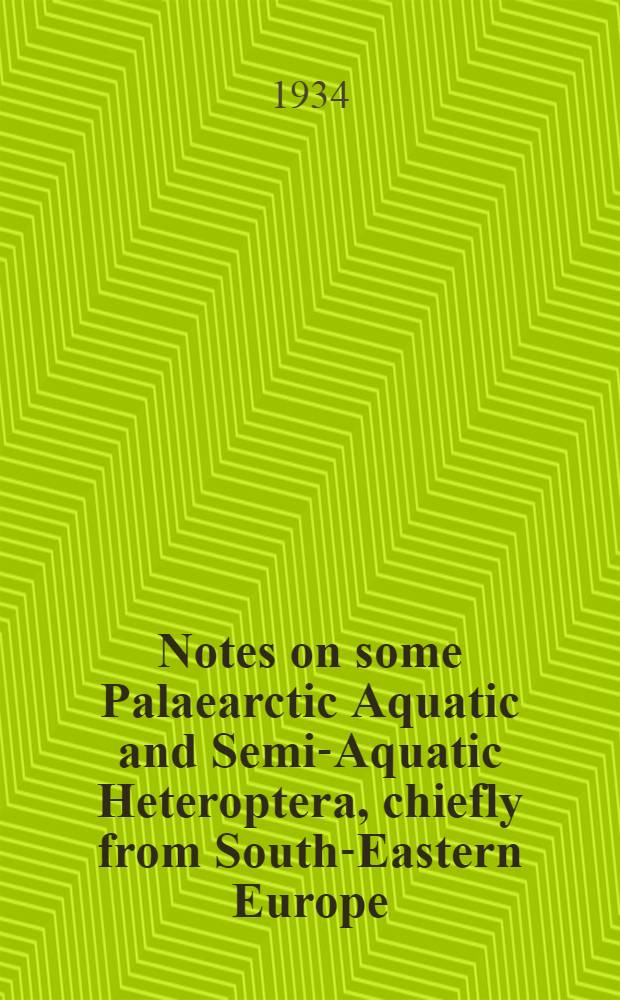 Notes on some Palaearctic Aquatic and Semi-Aquatic Heteroptera, chiefly from South-Eastern Europe