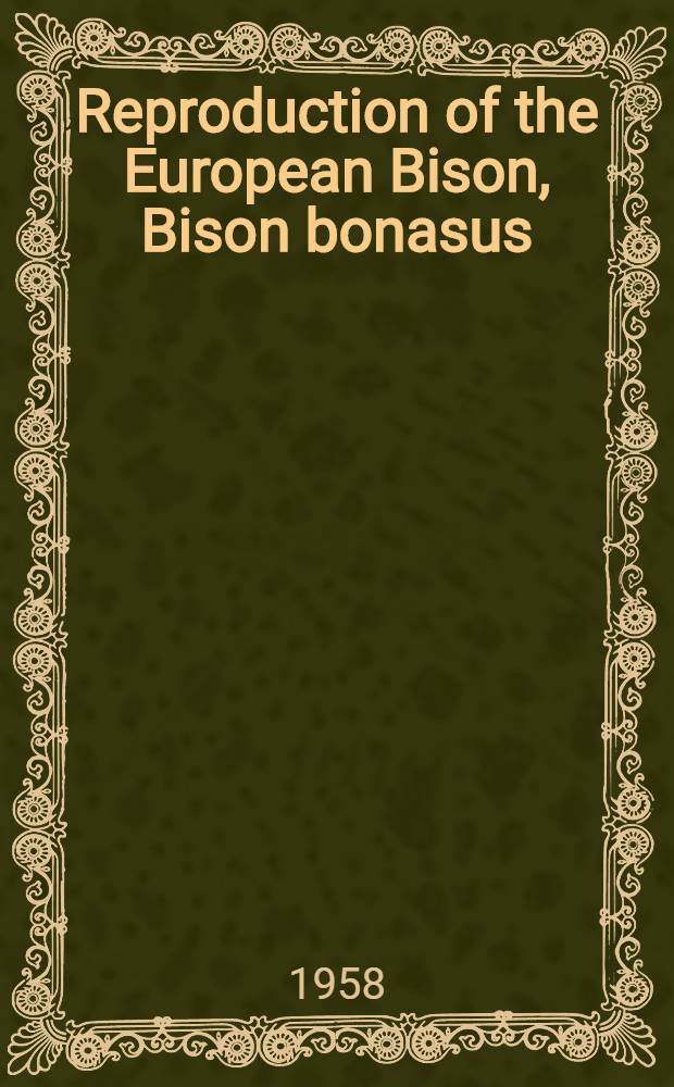 Reproduction of the European Bison, Bison bonasus (L.) in reserves