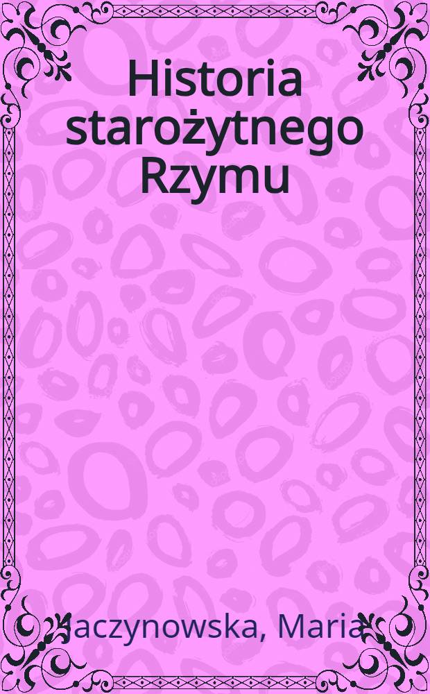 Historia starożytnego Rzymu : Skrypt dla studentów szkól wyższych