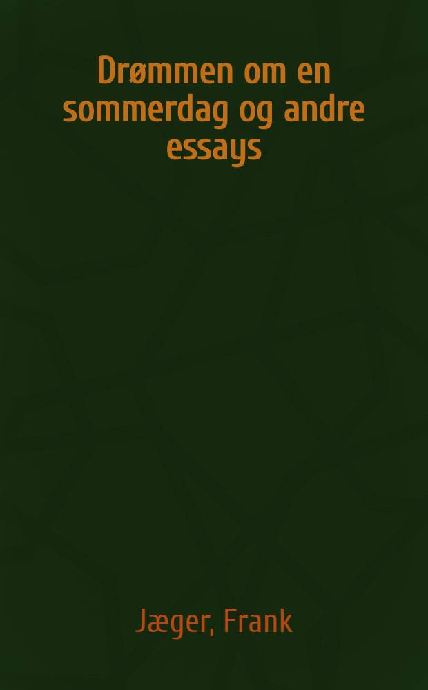 Drømmen om en sommerdag og andre essays