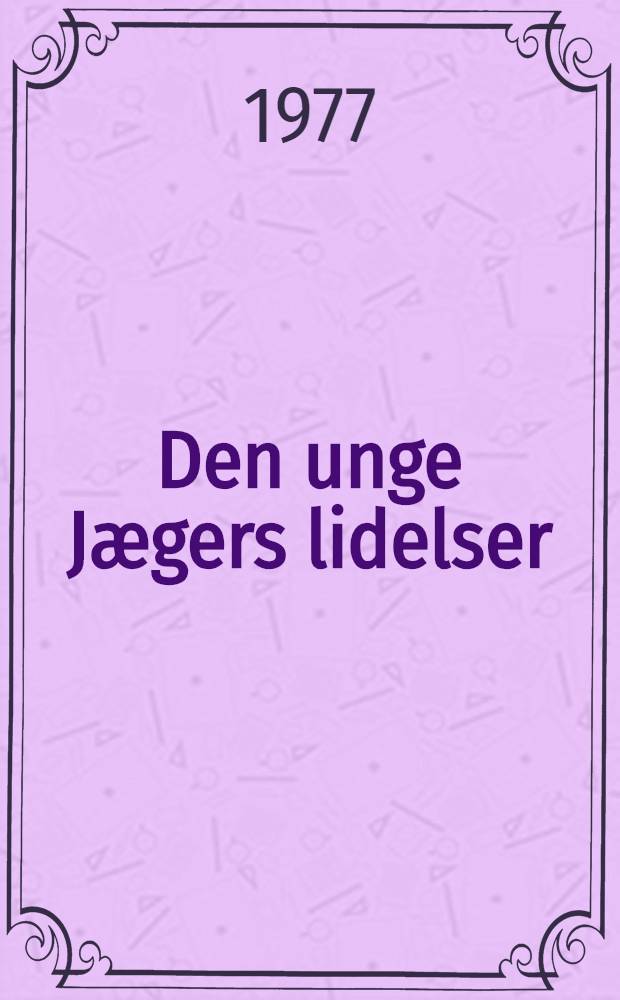 Den unge Jægers lidelser : Sengelæsning