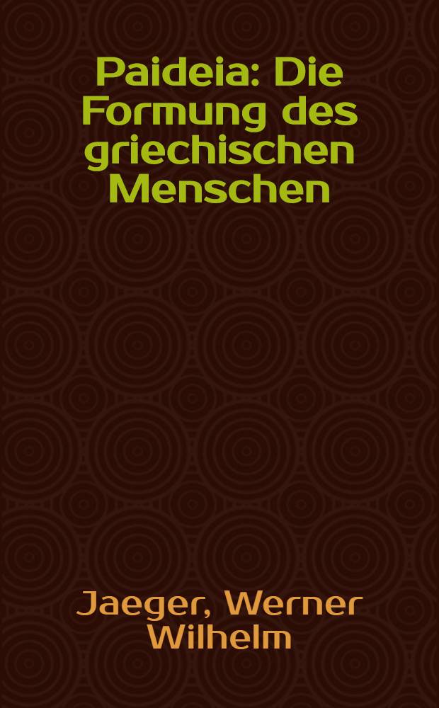 Paideia : Die Formung des griechischen Menschen : Bd. 1-2