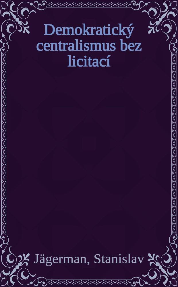 Demokratický centralismus bez licitací