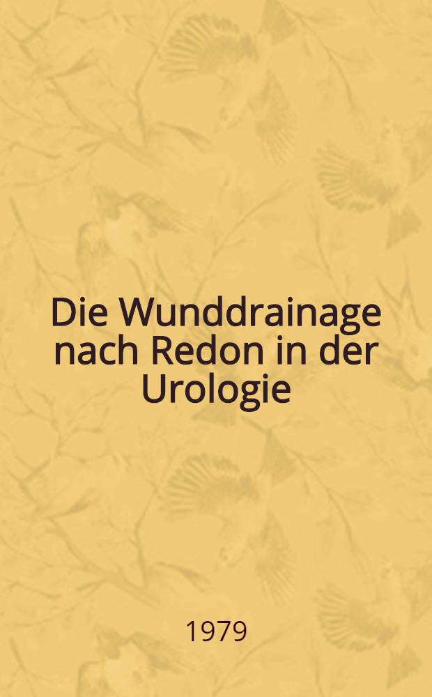 Die Wunddrainage nach Redon in der Urologie : Inaug.-Diss