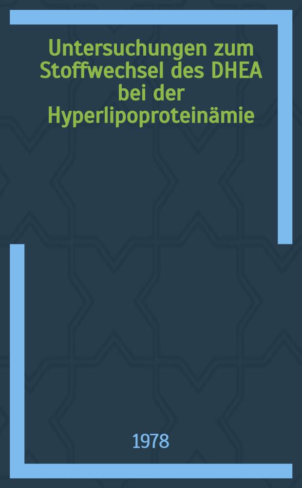 Untersuchungen zum Stoffwechsel des DHEA bei der Hyperlipoproteinämie : Inaug.-Diss. der Med. Fak. der Univ. in Mainz