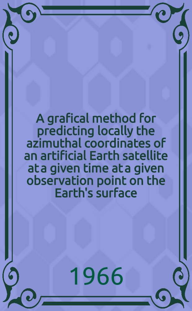 A grafical method for predicting locally the azimuthal coordinates of an artificial Earth satellite at a given time at a given observation point on the Earth's surface
