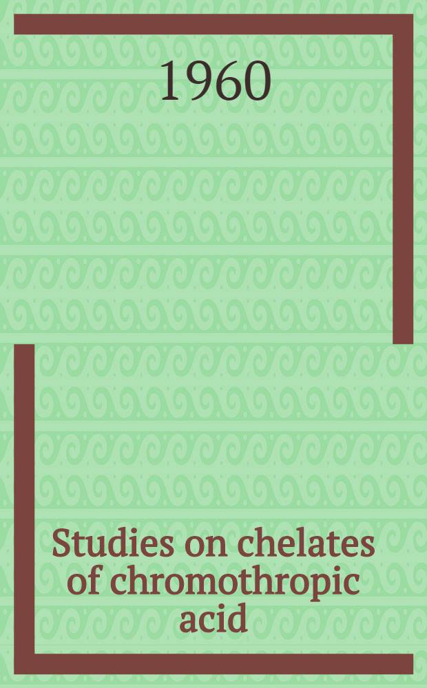 Studies on chelates of chromothropic acid : Diss.