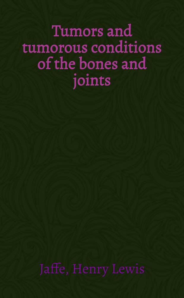 Tumors and tumorous conditions of the bones and joints