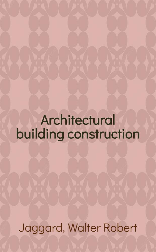Architectural building construction : A text book for the architectural and building student : Vol. 2