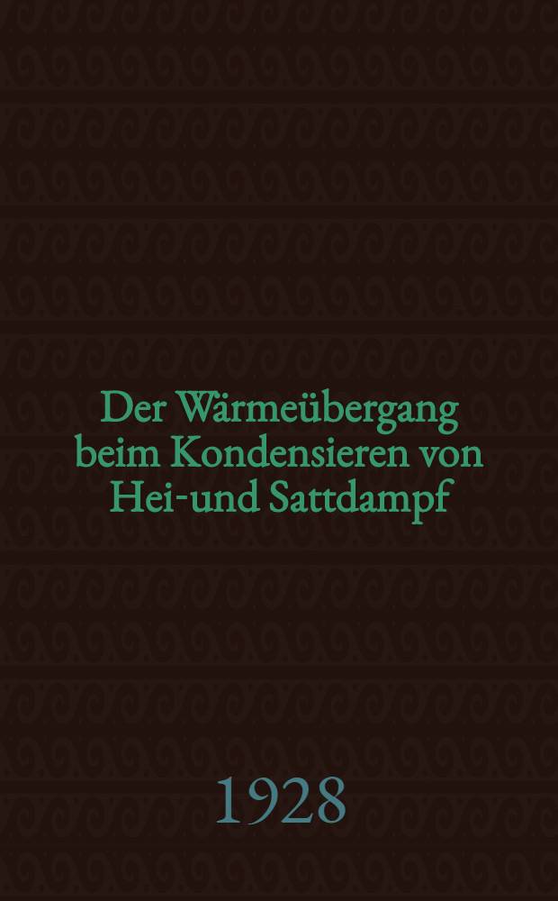 Der W&auml;rme&uuml;bergang beim Kondensieren von Hei&szlig;- und Sattdampf