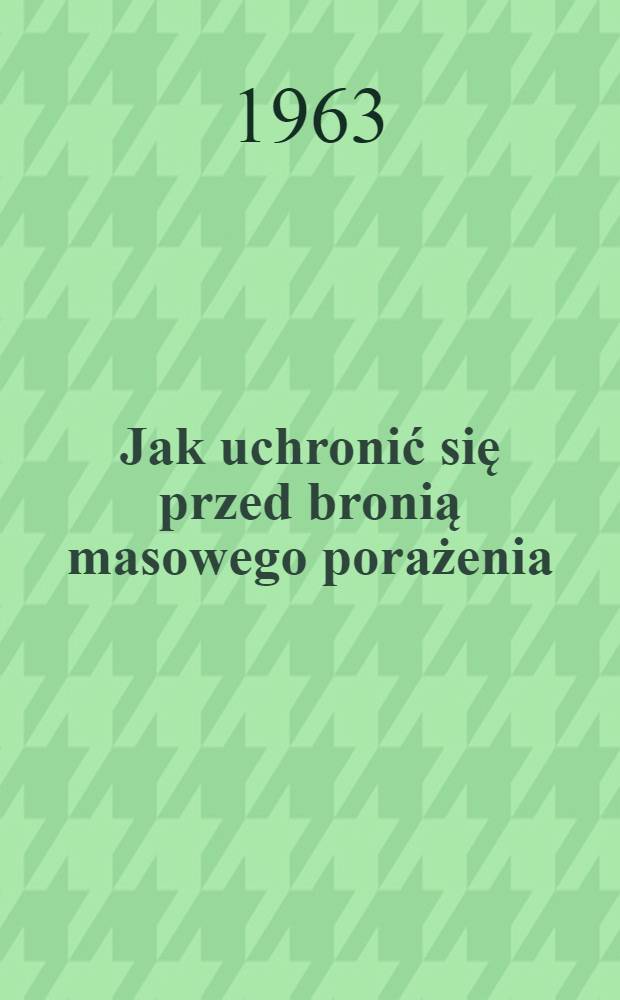 Jak uchronić się przed bronią masowego porażenia