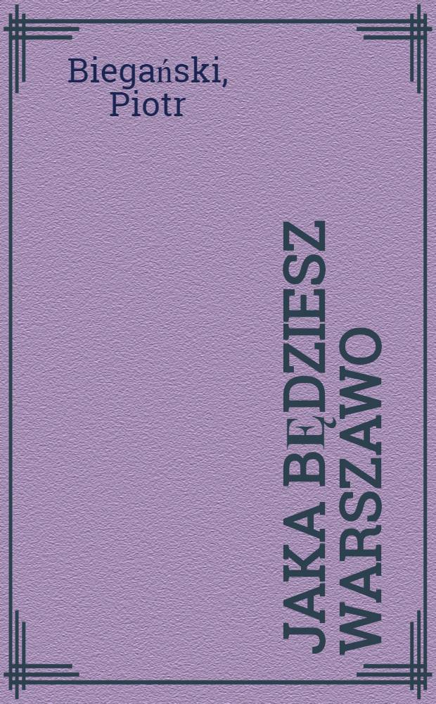 Jaka będziesz Warszawo