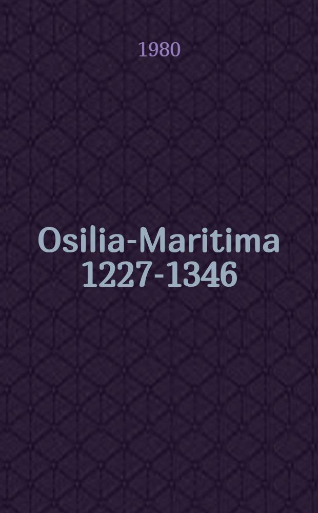 Osilia-Maritima 1227-1346 : Studier kring tillkomsten av svenska bosättningar i Balticum, i synnerhet inom biskopsstiftet Ösel-Wiek