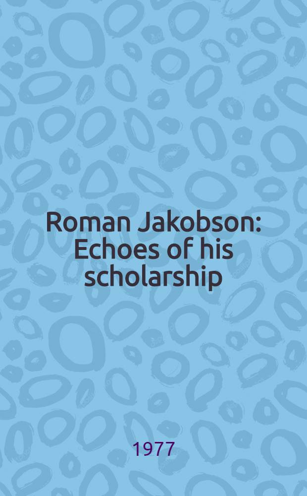 Roman Jakobson : Echoes of his scholarship