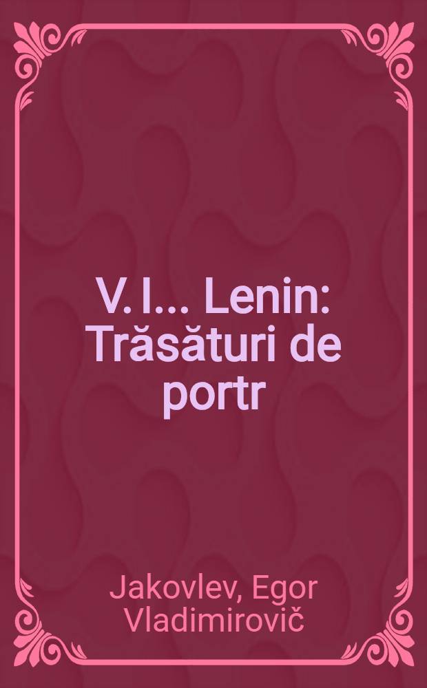 V. I.. Lenin : Trăsături de portr
