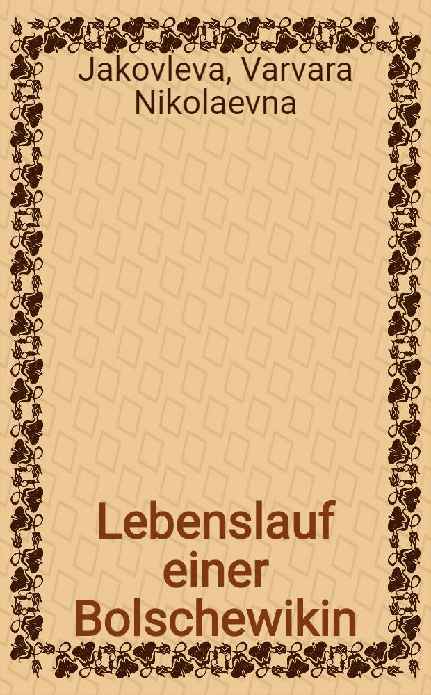 ... Lebenslauf einer Bolschewikin