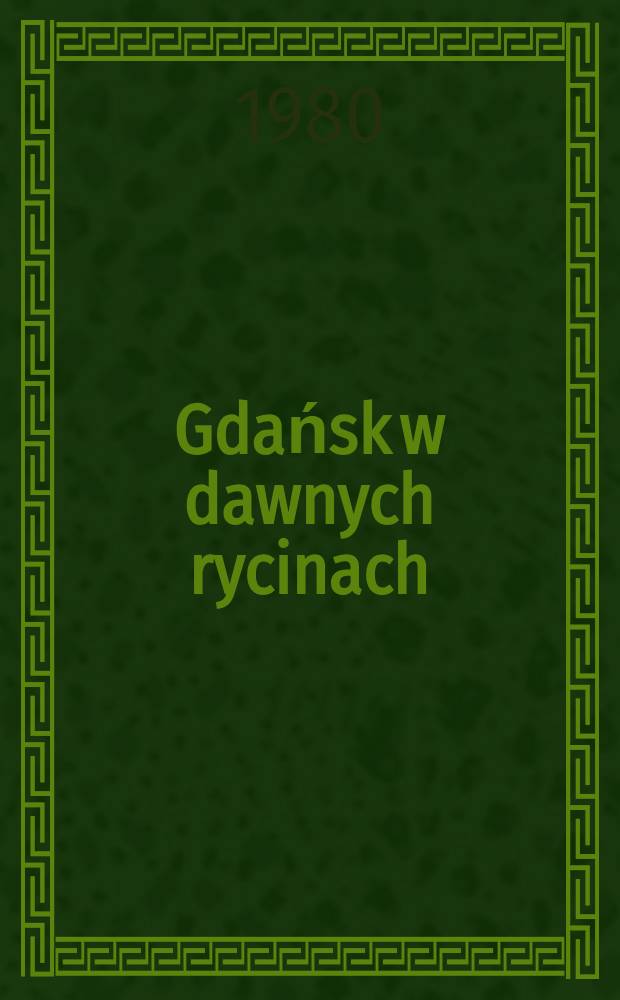 Gdańsk w dawnych rycinach : Album