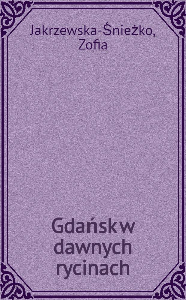 Gdańsk w dawnych rycinach : Album