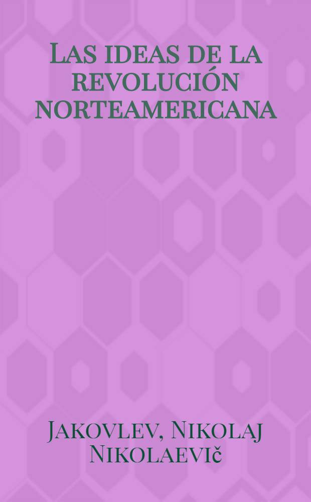 Las ideas de la revolución norteamericana: pasado y presente