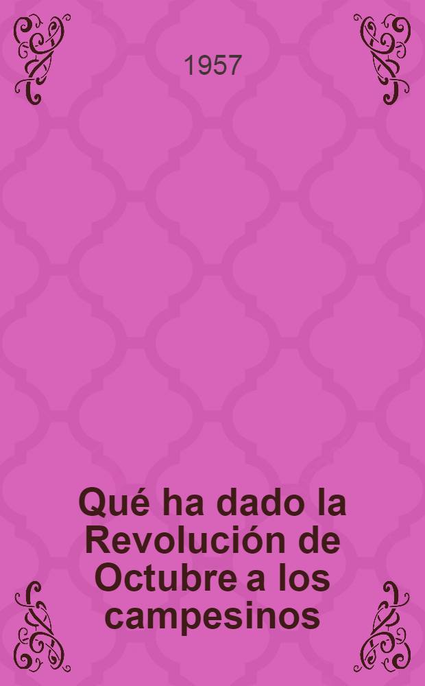Qué ha dado la Revolución de Octubre a los campesinos