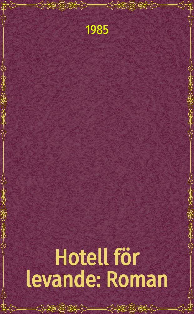 Hotell för levande : Roman
