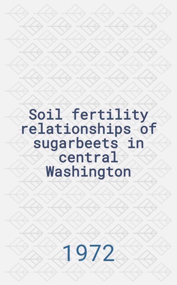 Soil fertility relationships of sugarbeets in central Washington: phosphorus, potassium-sodium and chlorine