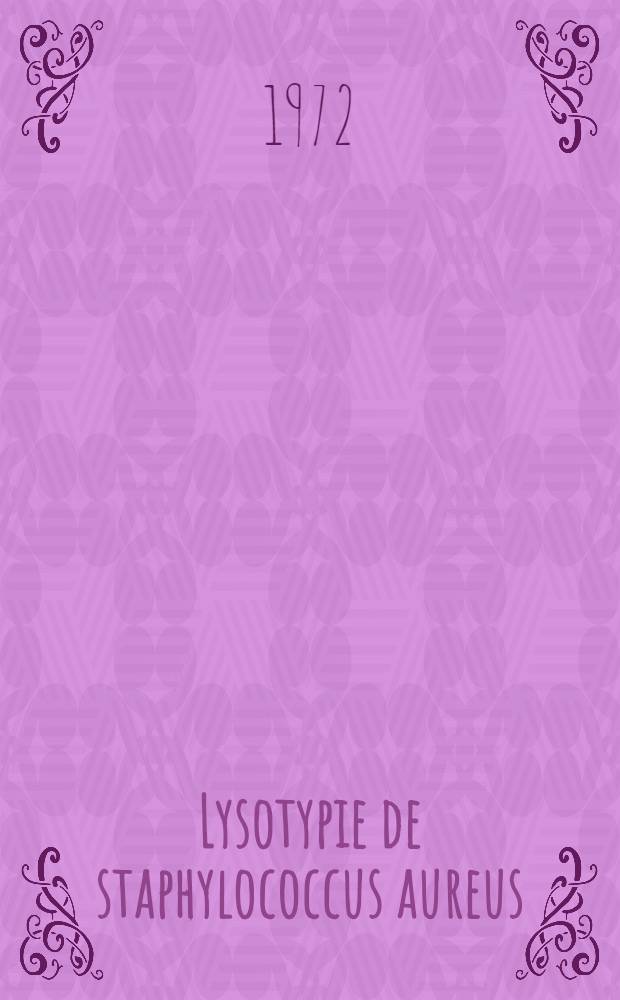 Lysotypie de staphylococcus aureus : Technique et int&eacute;r&ecirc;t &eacute;pid&eacute;miologique dans les infections staphylococciques : Th&egrave;se ..