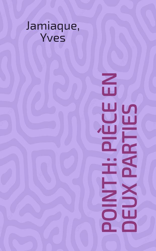 Point H : Pièce en deux parties