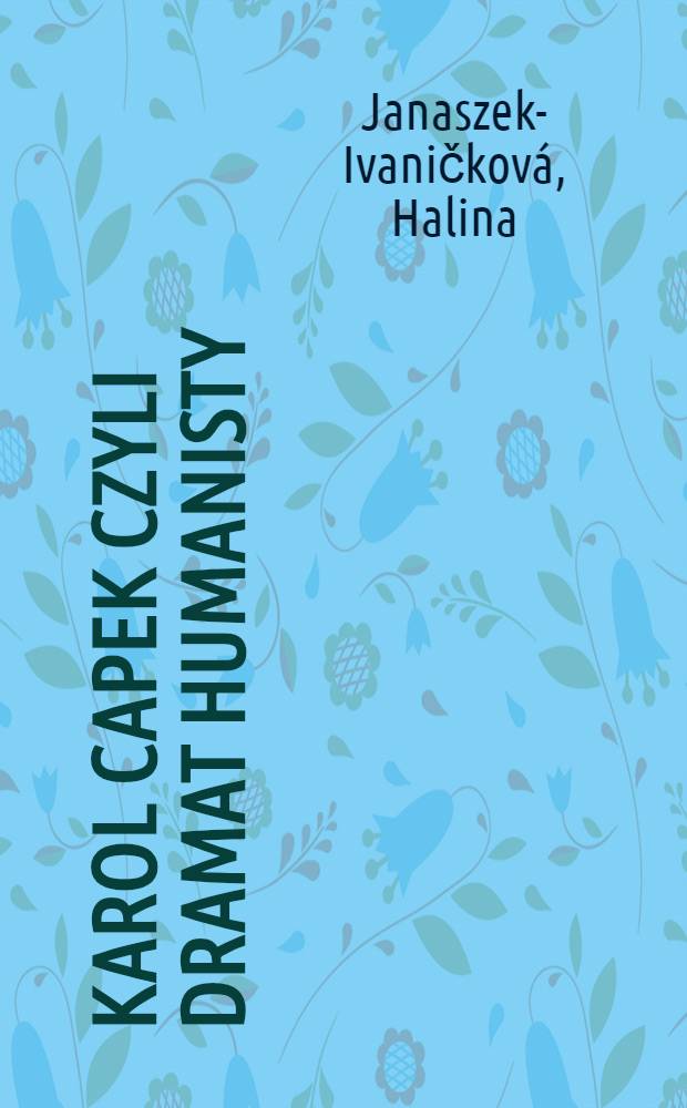 Karol Capek czyli Dramat humanisty