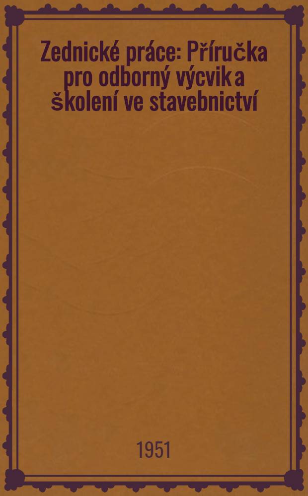 Zednické práce : Příručka pro odborný výcvik a školení ve stavebnictví