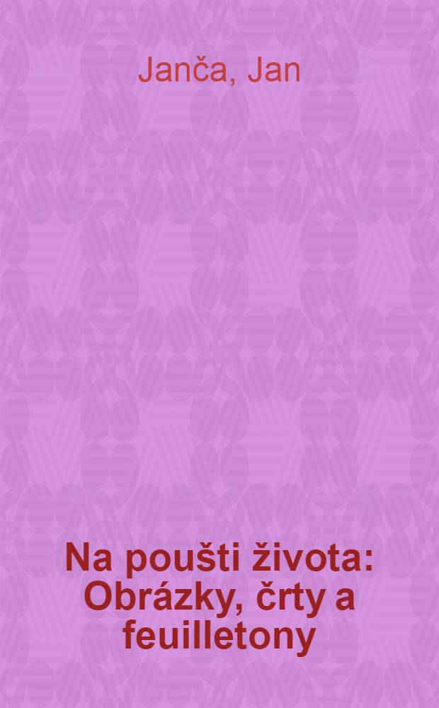 Na pou&scaron;ti života : Obr&aacute;zky, črty a feuilletony