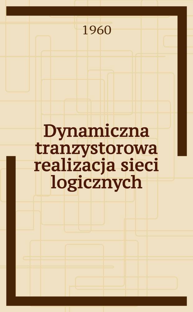 Dynamiczna tranzystorowa realizacja sieci logicznych