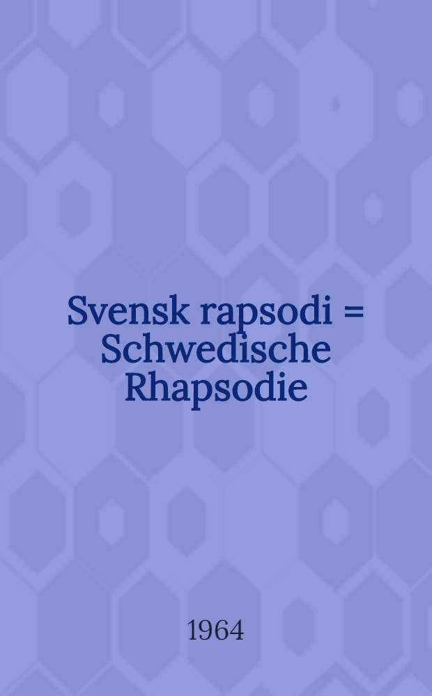 Svensk rapsodi = Schwedische Rhapsodie = Swedish rhapsody : Turisthandbok