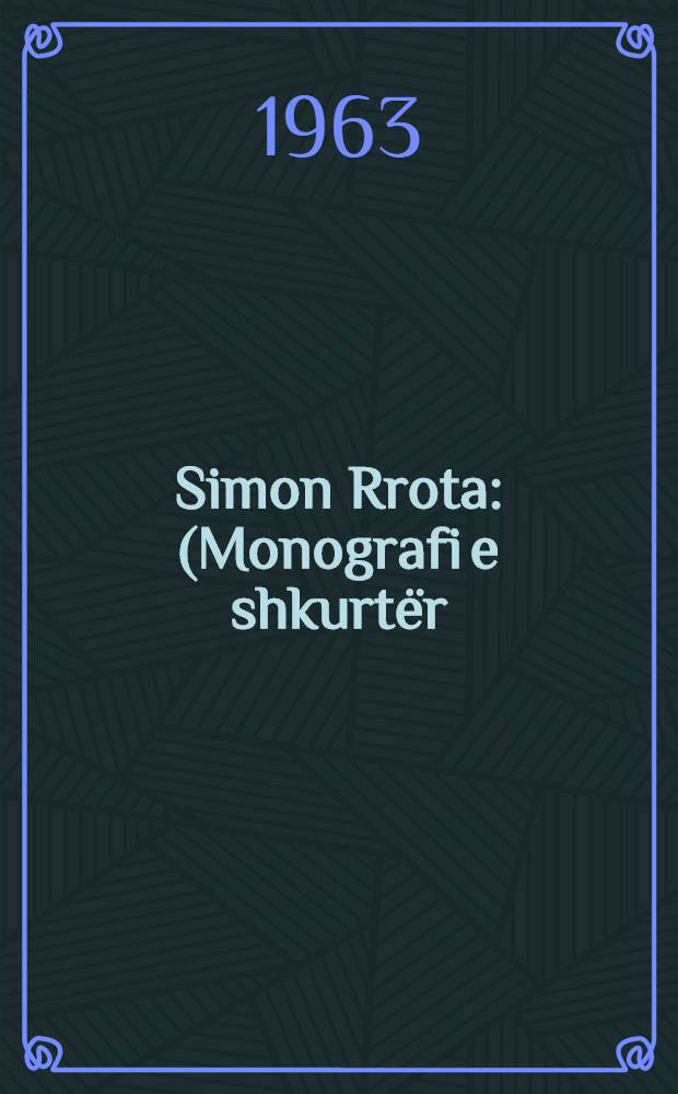 Simon Rrota : (Monografi e shkurtër)