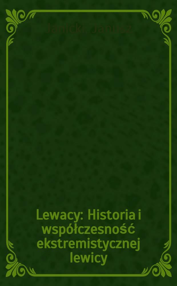 Lewacy : Historia i współczesność ekstremistycznej lewicy