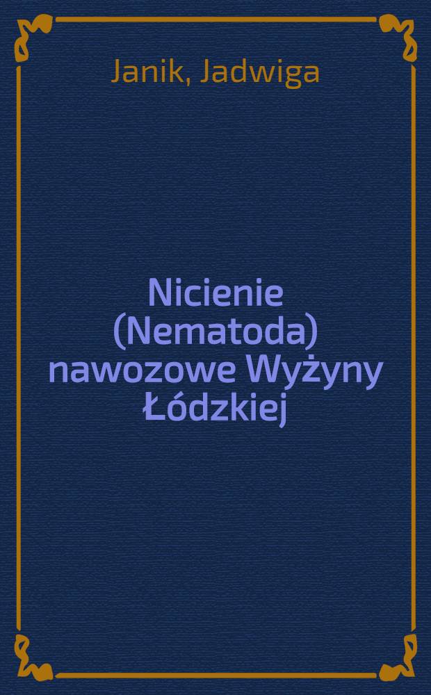 Nicienie (Nematoda) nawozowe Wyżyny Łódzkiej