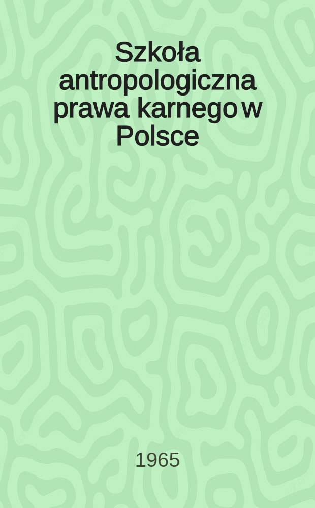 Szkoła antropologiczna prawa karnego w Polsce