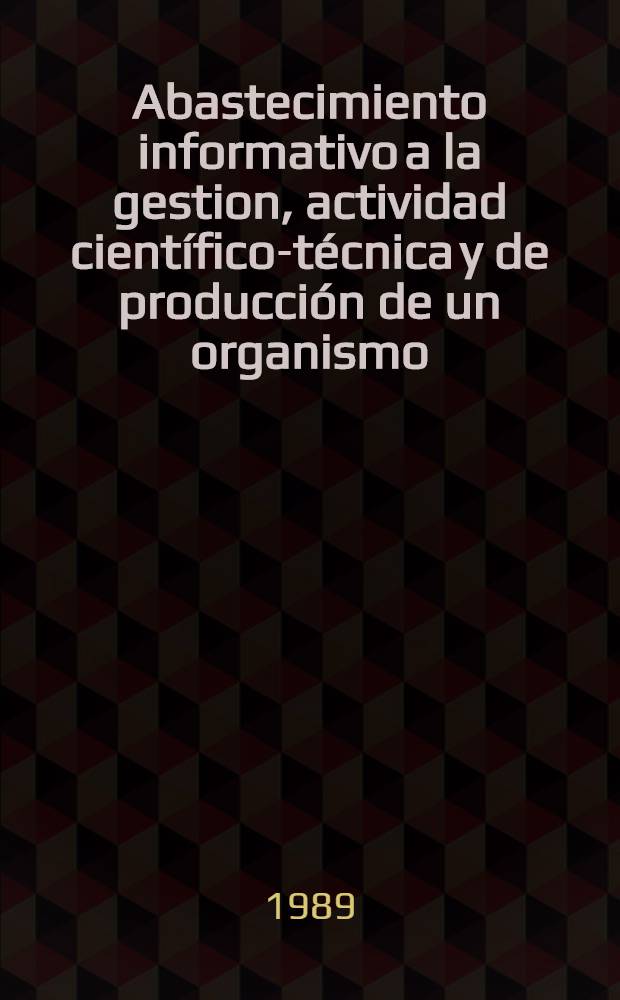 Abastecimiento informativo a la gestion, actividad cient&iacute;fico-t&eacute;cnica y de producci&oacute;n de un organismo (empresa) industrial : Cursos para especialistas de los pa&iacute;ses de la Am&eacute;rica Latina organizados por ONUDI en colab. con el Gobierno de la URSS : Los cursos tendran lugar en el Inst. de la inform. ci. y t&eacute;cn. de la URSS (VINITI) (5 de sept. - 24 de oct. de 1989)