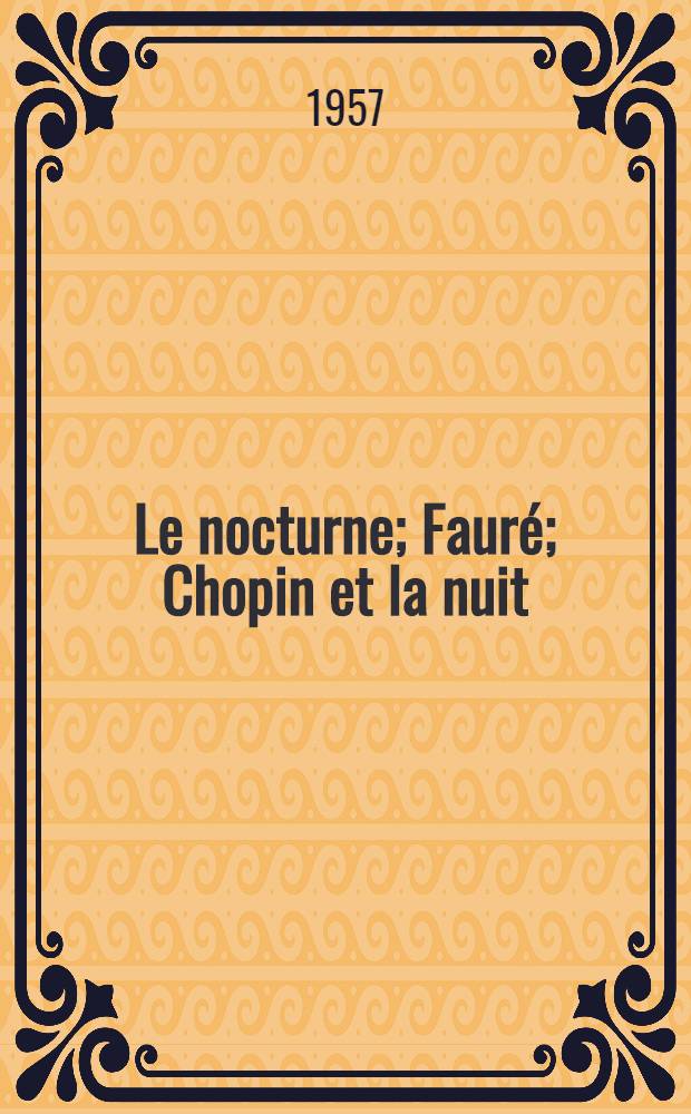 Le nocturne; Fauré; Chopin et la nuit; Satie et le matin / Vladimir Jankélévitch