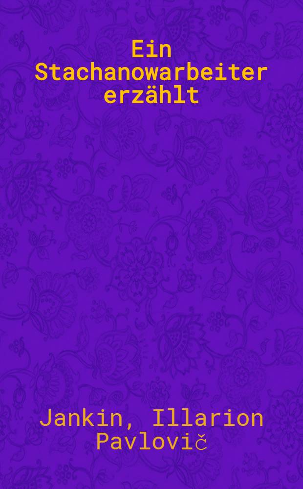 Ein Stachanowarbeiter erzählt