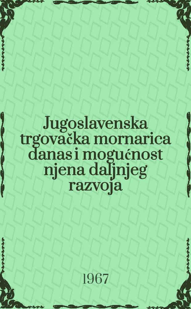 Jugoslavenska trgovačka mornarica danas i mogućnost njena daljnjeg razvoja