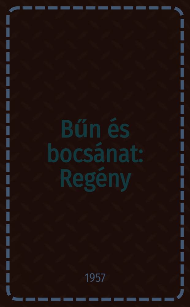 Bűn és bocsánat : Regény