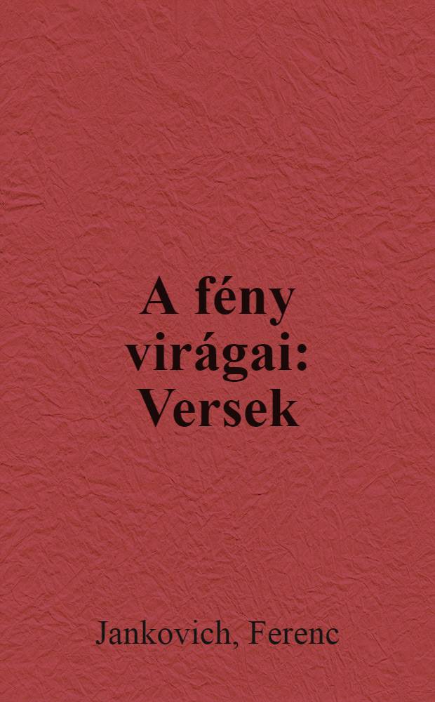 A fény virágai : Versek