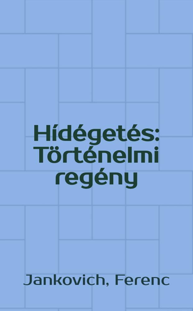 Hídégetés : Történelmi regény