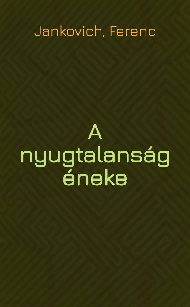 A nyugtalanság éneke : Versek
